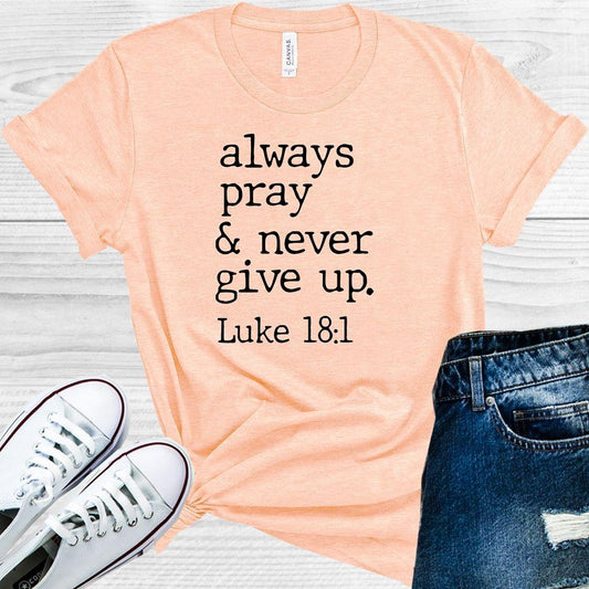Always Pray and Never Give Up Graphic Tee