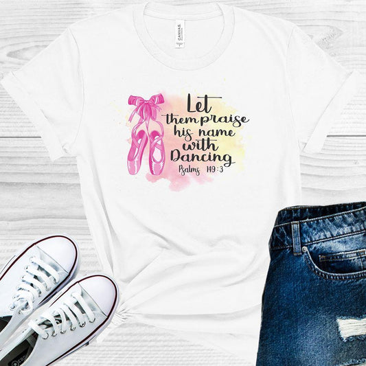 Let Them Praise His Name with Dancing Graphic Tee