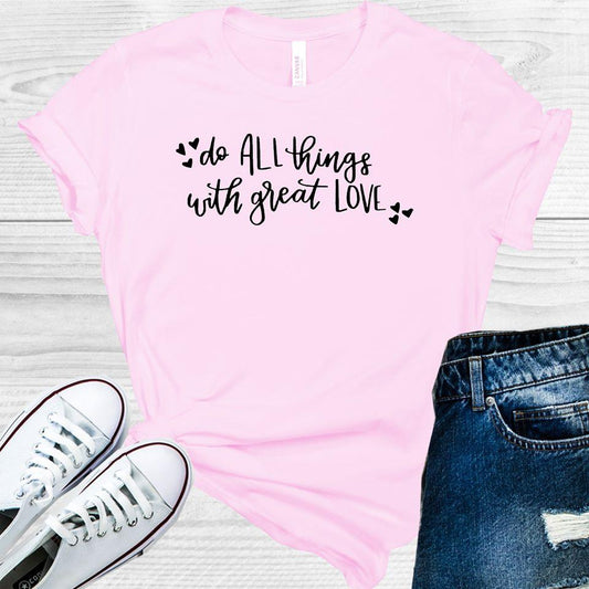 Do All Things with Great Love Graphic Tee