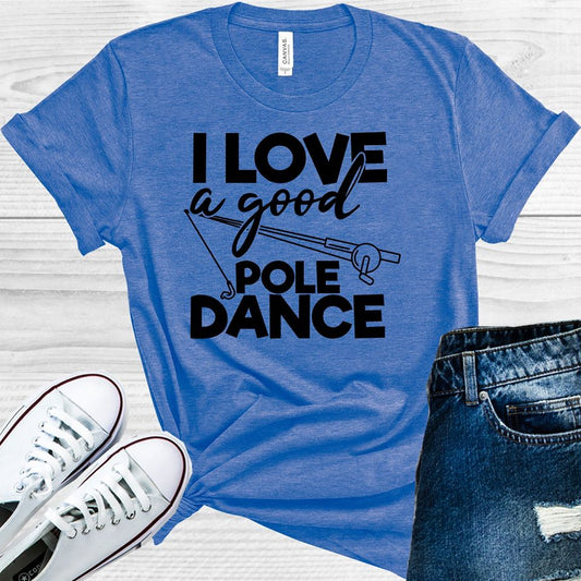 I Love a Good Pole Dance Graphic Tee