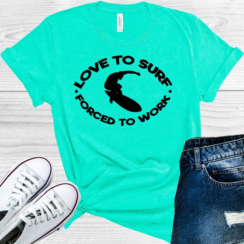 Love to Surf Forced to Work Graphic Tee