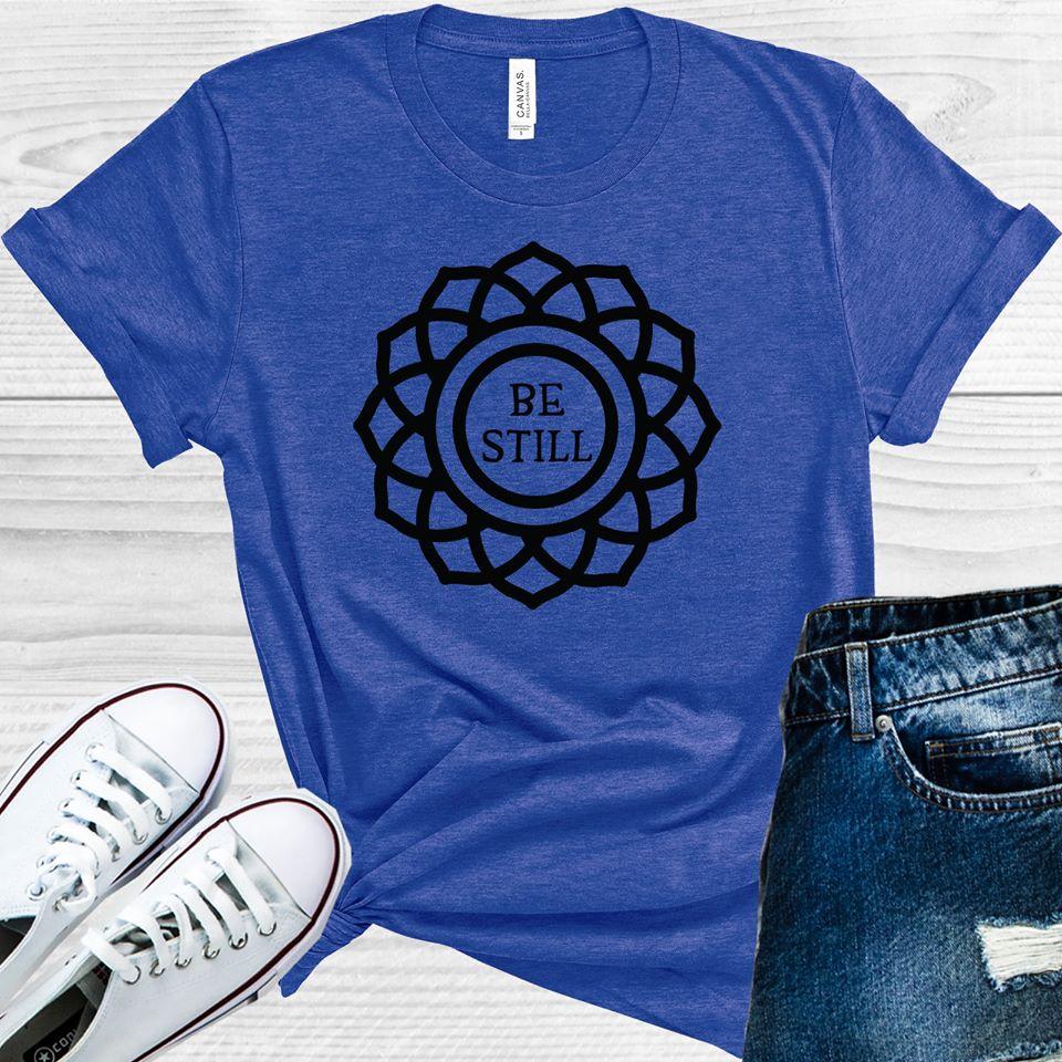 Be Still Graphic Tee