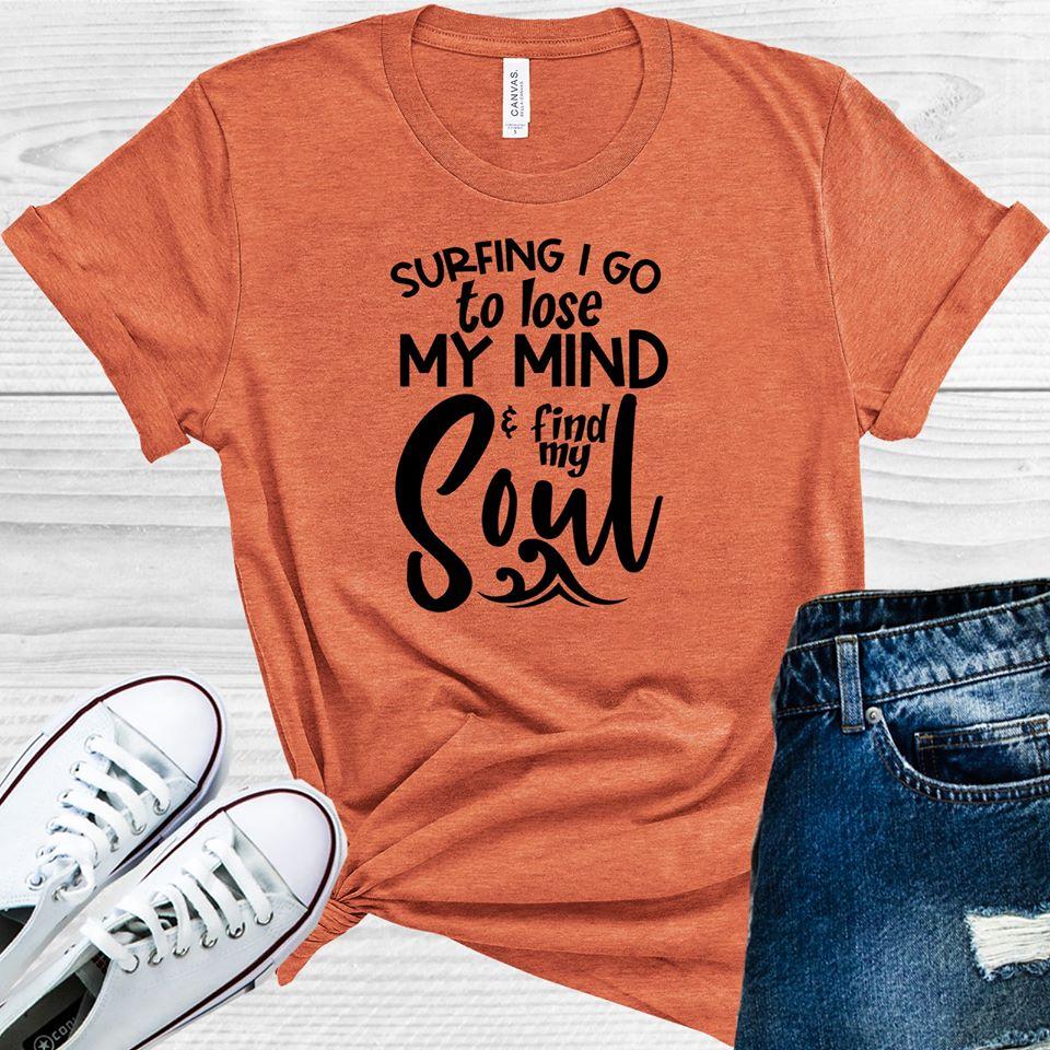 Surfing I Go to Lose My Mind and Find My Soul Graphic Tee