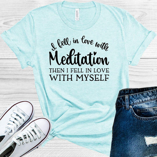 I Fell in Love with Meditation Then I Fell in Love with Myself Graphic Tee