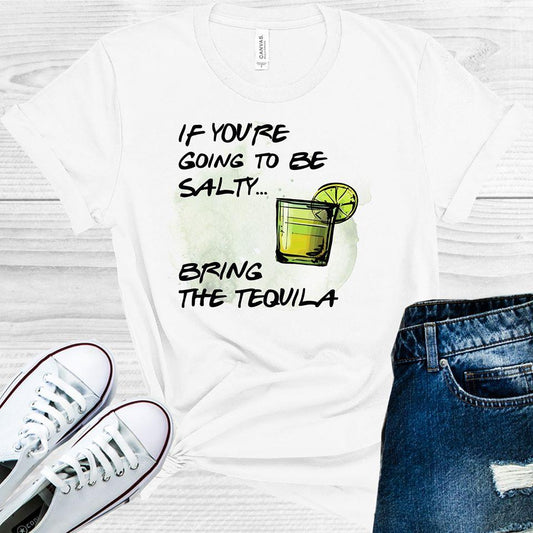 If You're Going to Be Salty Bring the Tequila Graphic Tee
