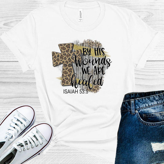 By His Wounds We are Healed Graphic Tee