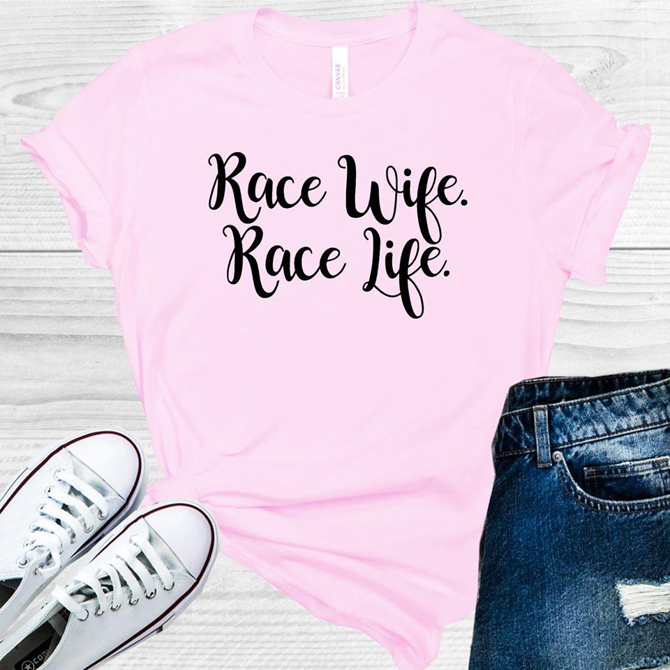 Race Wife Race Life Graphic Tee