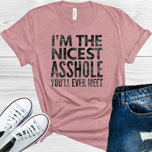 I'm the Nicest A**hole You'll Ever Meet Graphic Tee