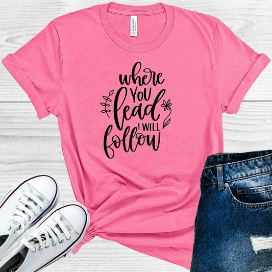 Where You Lead I Will Follow Graphic Tee