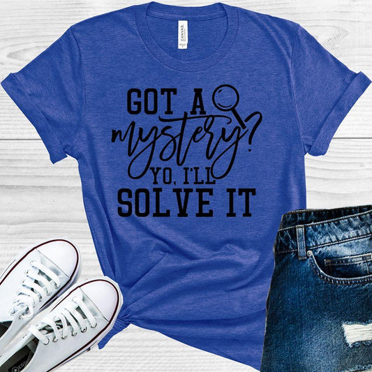 Got a Mystery Yo I'll Solve It Graphic Tee