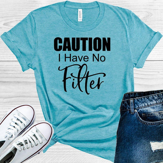 Caution I Have No Filter Graphic Tee