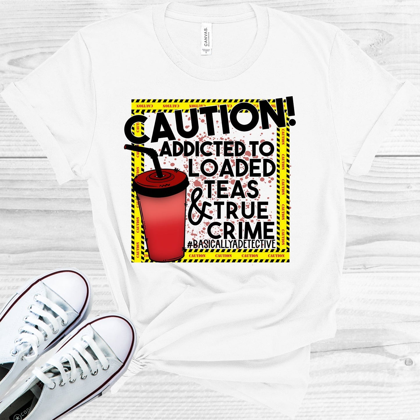 Caution Addicted to Loaded Teas and True Crime Graphic Tee