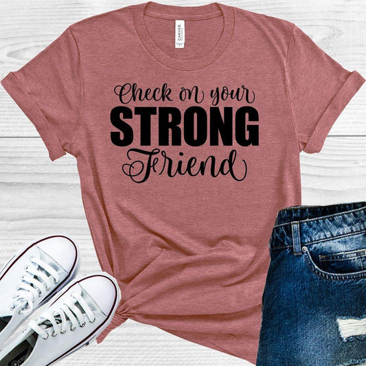 Check On Your Strong Friend Graphic Tee