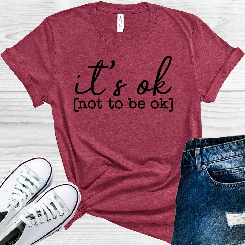 It's Ok Not to Be Ok Graphic Tee