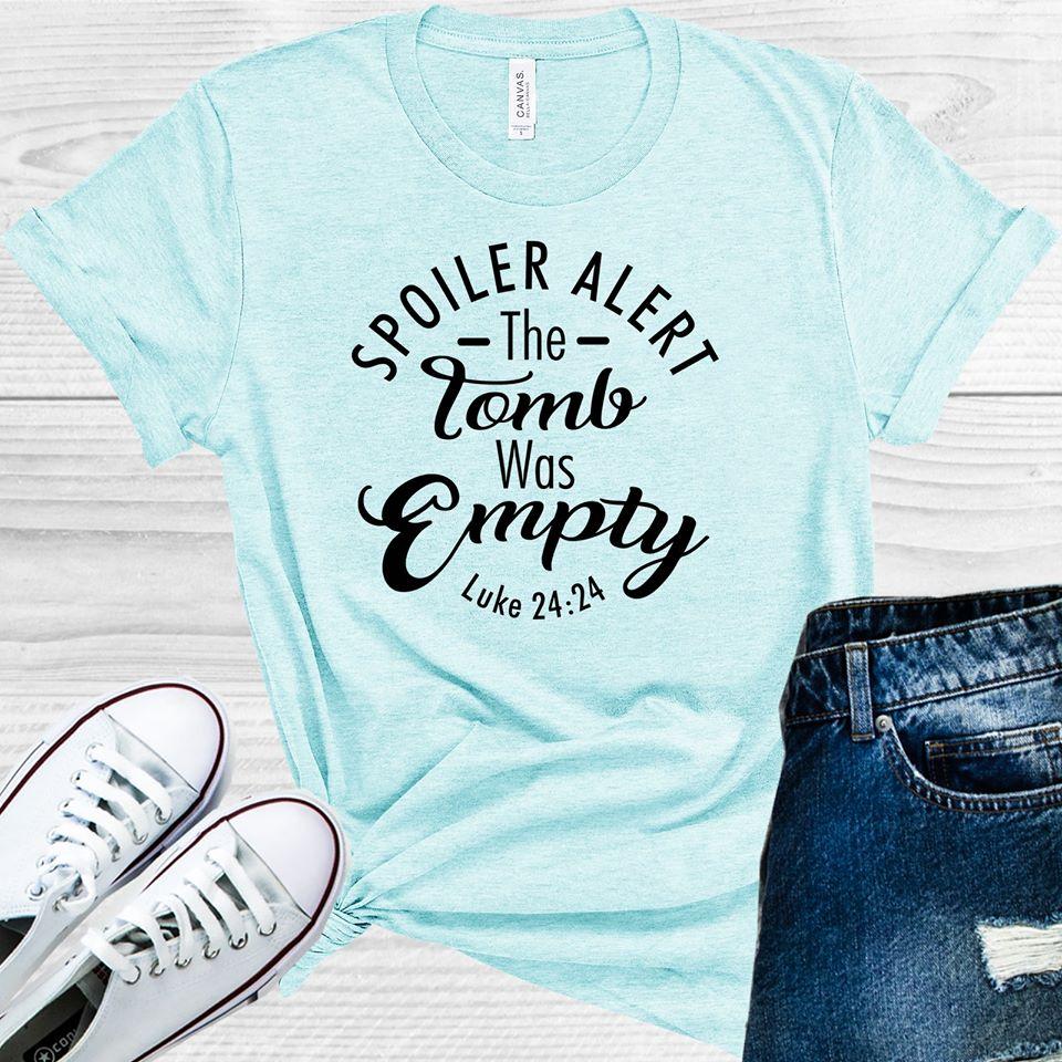 Spoiler Alert the Tomb was Empty Graphic Tee