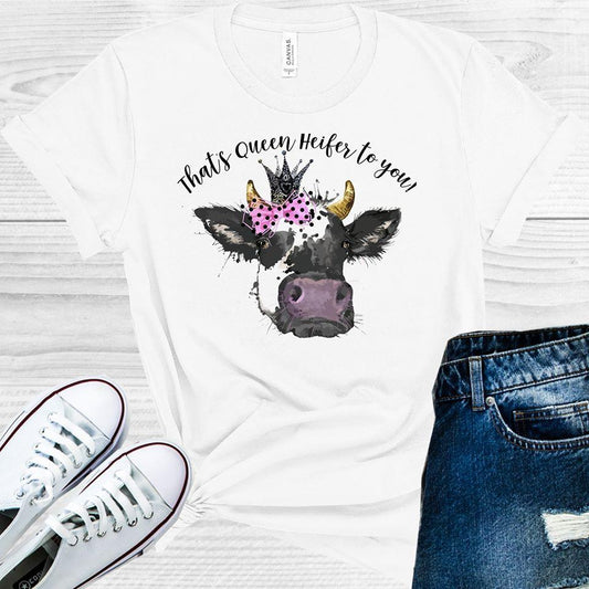 That's Queen Heifer to You Graphic Tee