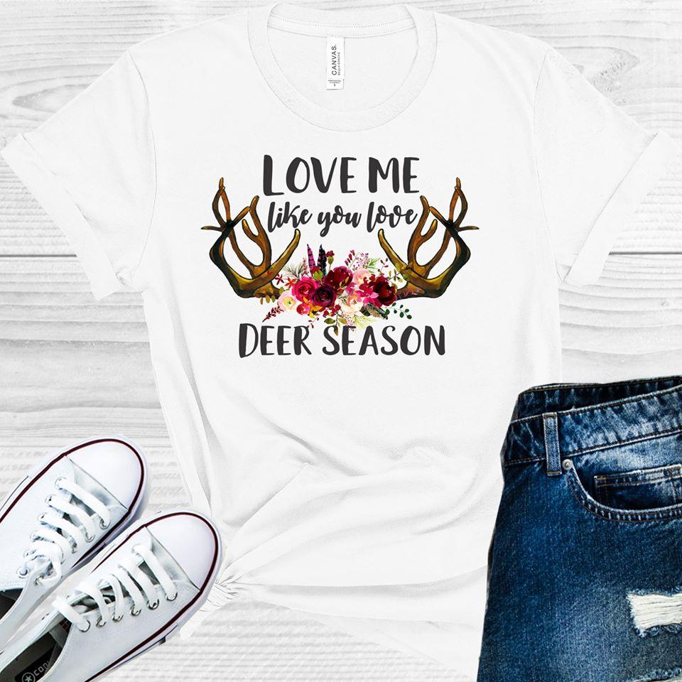 Love Me Like You Love Deer Season Graphic Tee