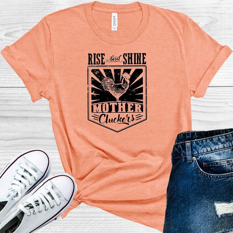 Rise and Shine Mother Cluckers Graphic Tee