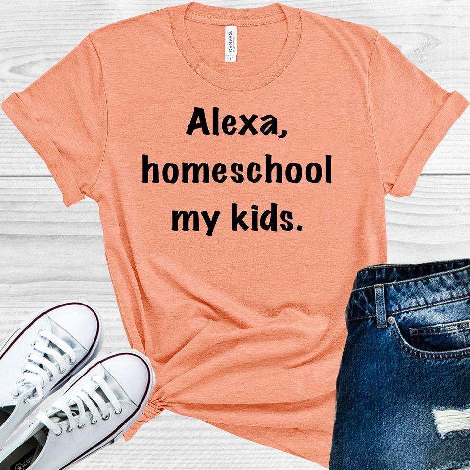 Alexa Homeschool My Kids Graphic Tee