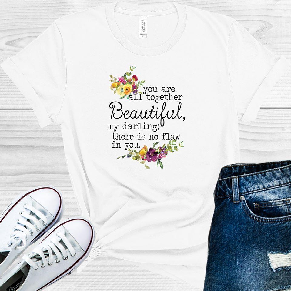 You are All Together Beautiful My Darling There is No Flaw in You Graphic Tee