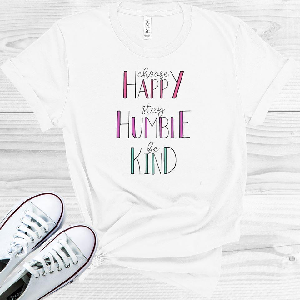Choose Happy Stay Humble Be Kind Graphic Tee