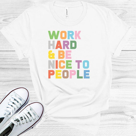 Work Hard and Be Nice to People Graphic Tee