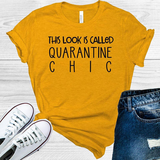 This Look is Called Quarantine Chic Graphic Tee