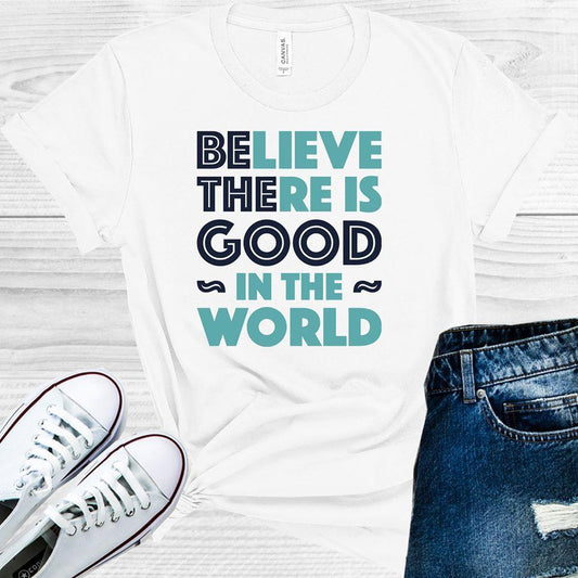 Believe There is Good in the World Graphic Tee
