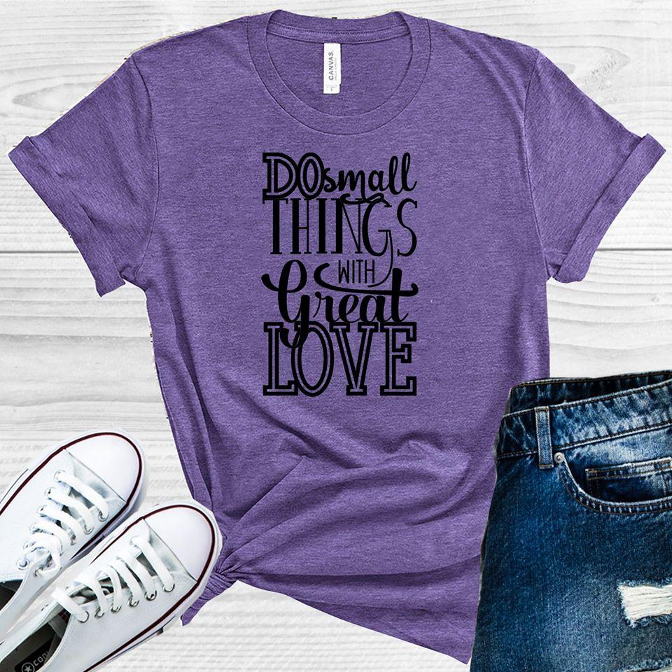 Do Small Things with Great Love Graphic Tee