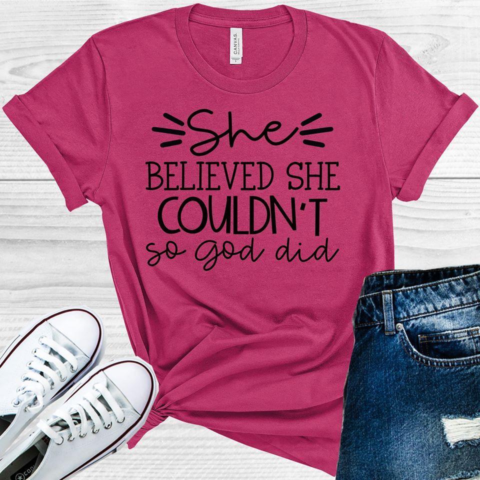 She Believed She Couldn't So God Did Graphic Tee