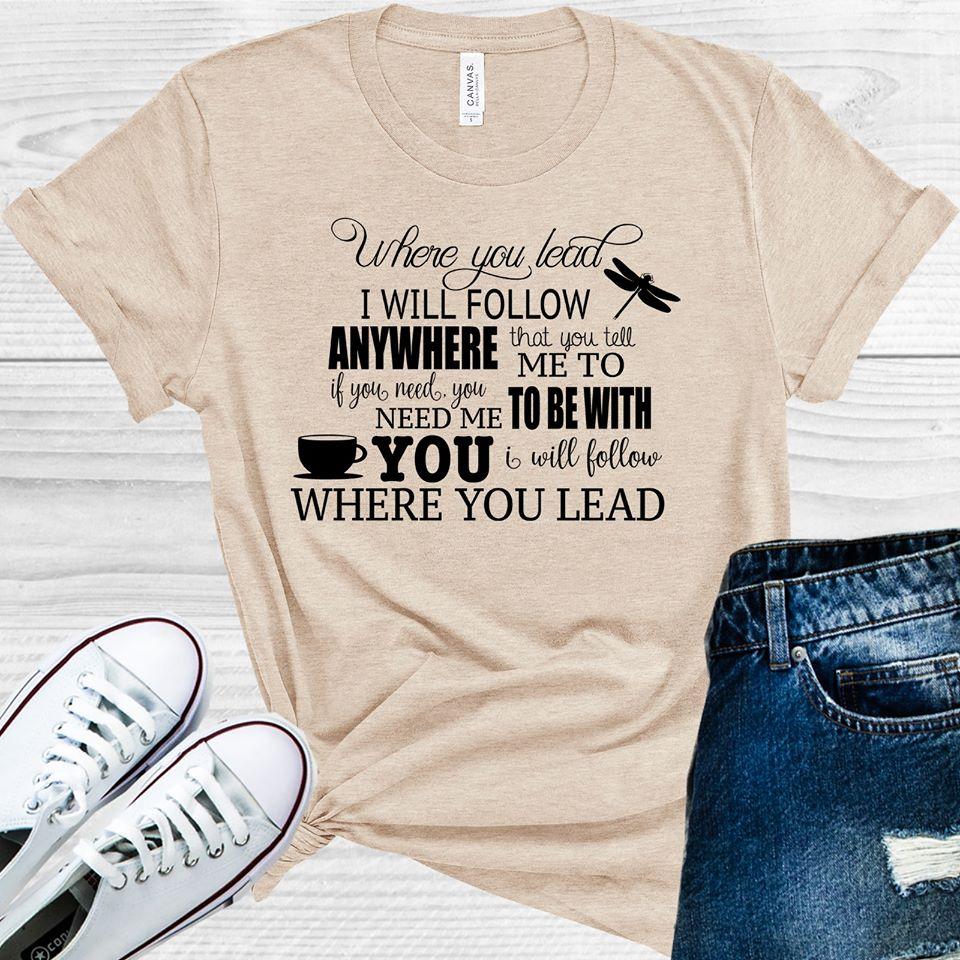 Where You Lead I Will Follow Graphic Tee