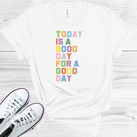 Today is a Good Day For a Good Day Graphic Tee
