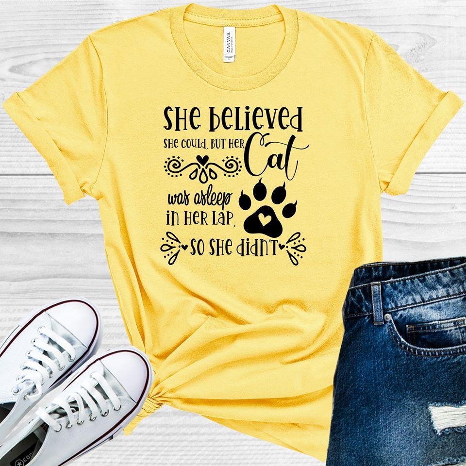 She Believed She Could But Her Cat Was Asleep in Her Lap So She Didn't Graphic Tee