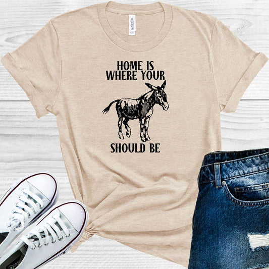 Home is Where Your A** Should Be Graphic Tee