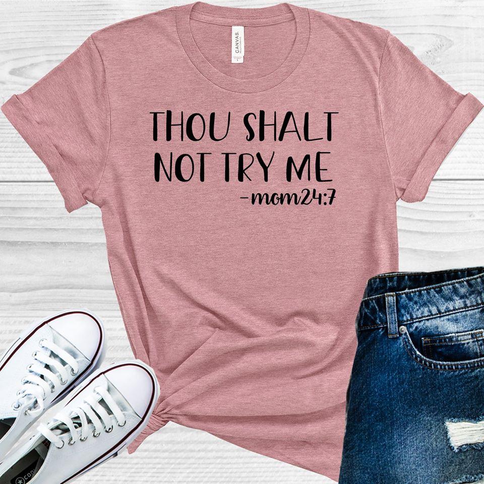 Thou Shalt Not Try Me Mom 24:7 Graphic Tee