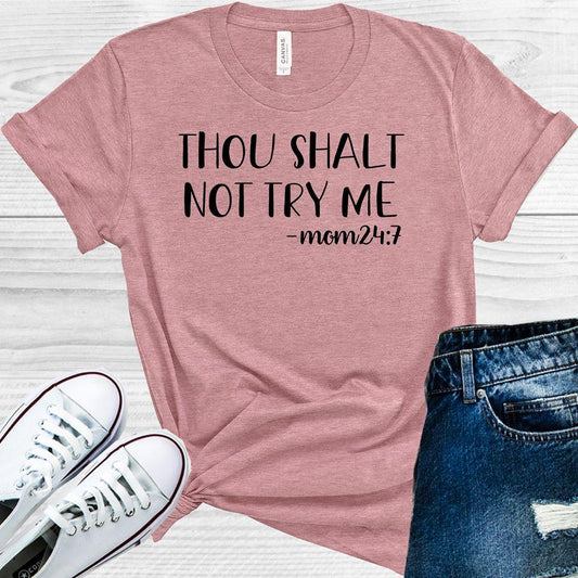 Thou Shalt Not Try Me Mom 24:7 Graphic Tee