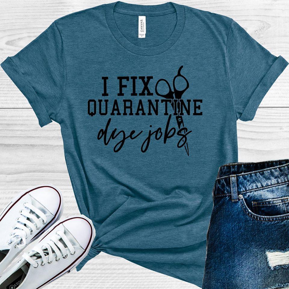 I Fix Quarantine Dye Jobs Graphic Tee