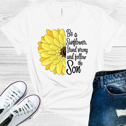 Be a Sunflower Stand Strong and Follow the Son Graphic Tee