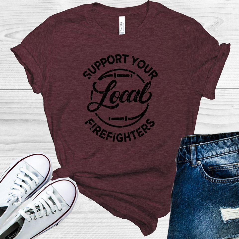 Support Local Firefighters Graphic Tee