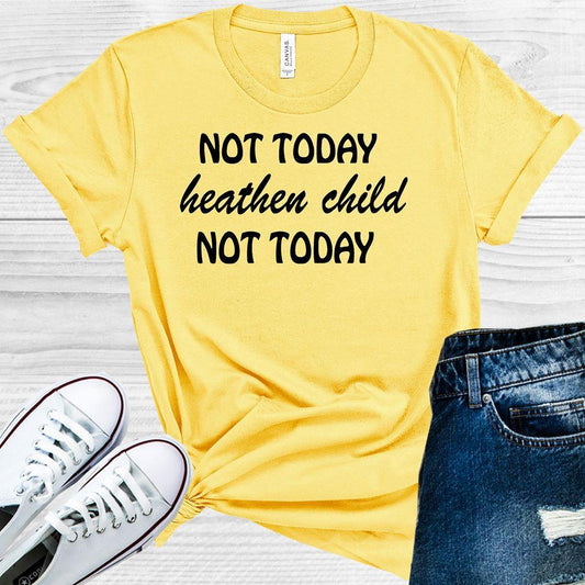 Not Today Heathen Child Not Today Graphic Tee