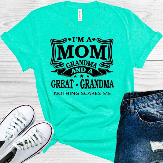I'm a Mom Grandma and a Great Grandma Nothing Scares Me Graphic Tee
