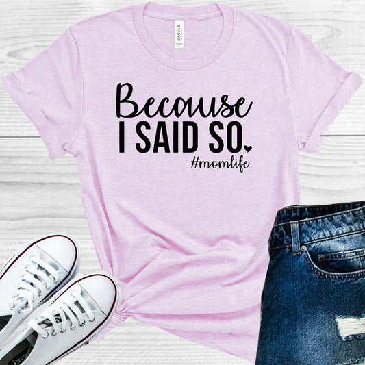 Because I Said So #momlife Graphic Tee