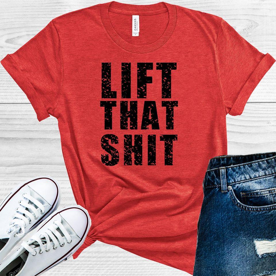 Lift That Sh** Graphic Tee