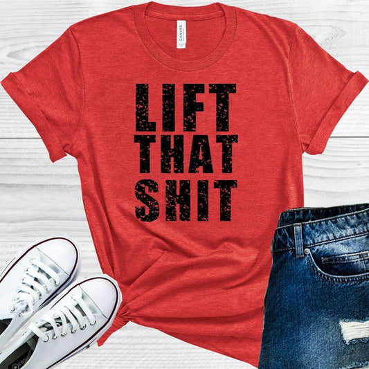 Lift That Sh** Graphic Tee