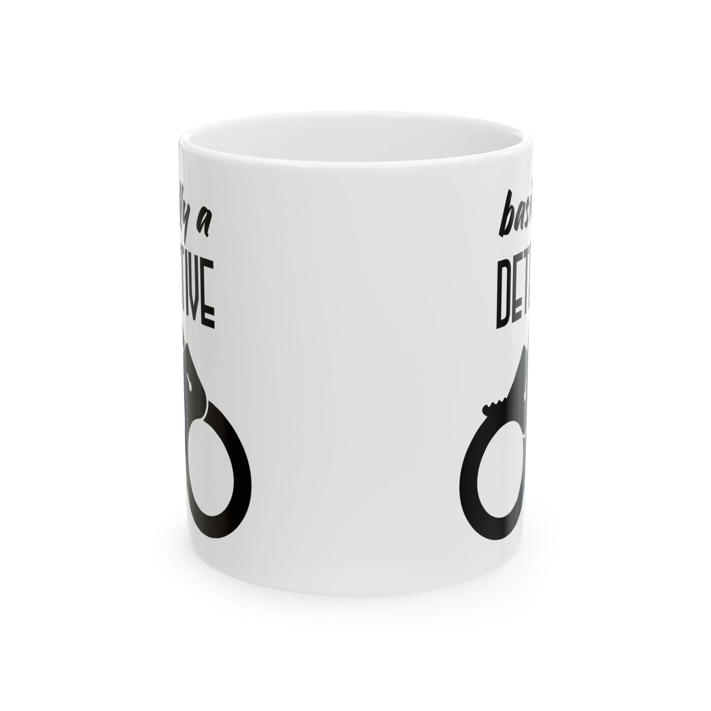 Basically A Detective Ceramic Mug, (11oz, 15oz)