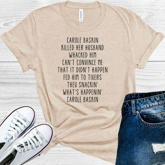 Carol Baskin Killed Her Husband Graphic Tee