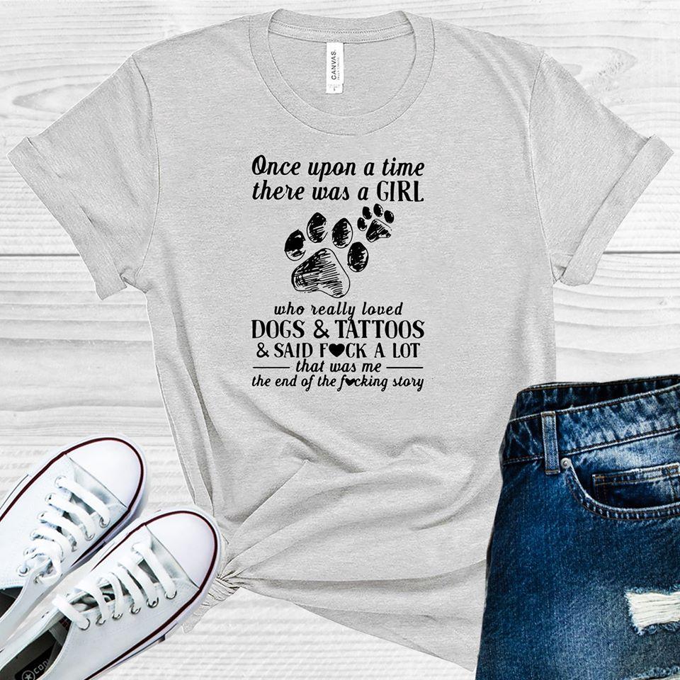 Once Upon a Time There Was a Girl Who Loved Dogs and Tattoos Graphic Tee