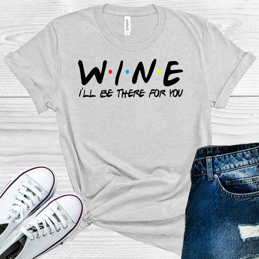 Wine I'll Be There for You Graphic Tee