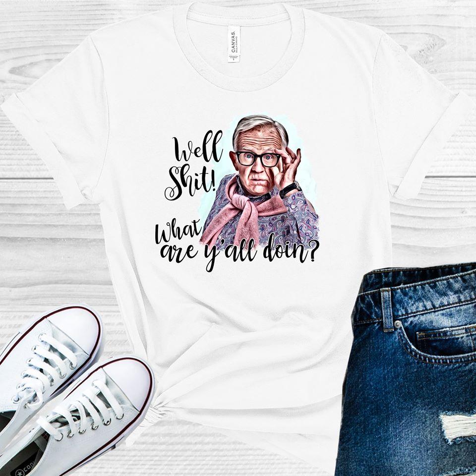 Well S*** What are Y'all Doin? Graphic Tee