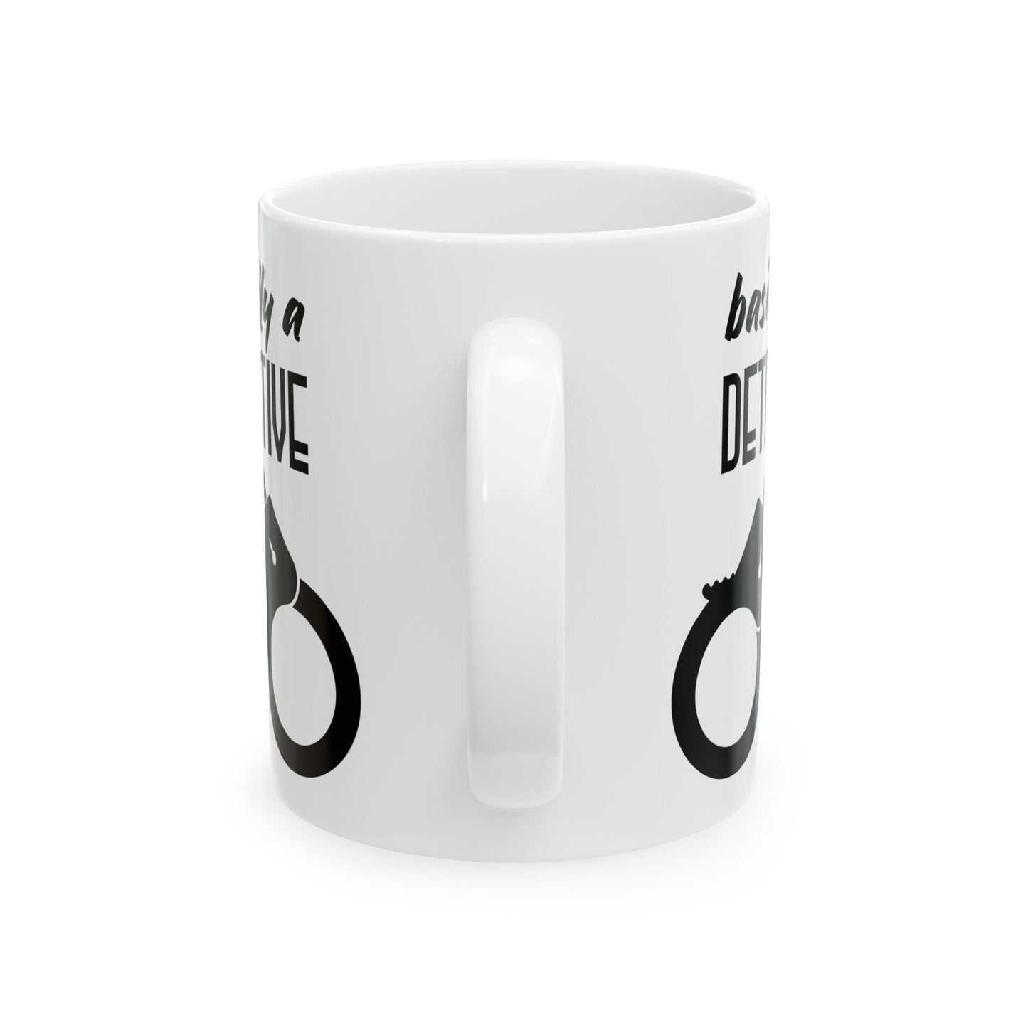 Basically A Detective Ceramic Mug, (11oz, 15oz)